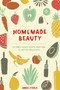 Homemade Beauty (150 Simple Beauty Recipes Made from All-Natural Ingredients) by Annie Strole, 9780399171024