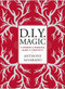 DIY Magic (A Strange and Whimsical Guide to Creativity) by Anthony Alvarado, 9780399171796