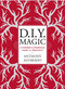 DIY Magic (A Strange and Whimsical Guide to Creativity) by Anthony Alvarado, 9780399171796