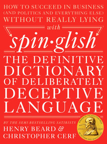 Spinglish (The Definitive Dictionary of Deliberately Deceptive Language) by Henry Beard, Christopher Cerf, 9780399172397
