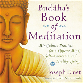 Buddha's Book of Meditation (Mindfulness Practices for a Quieter Mind, Self-Awareness, and Healthy Living) by Joseph Emet, Thich Nhat Hanh, 9780399172625