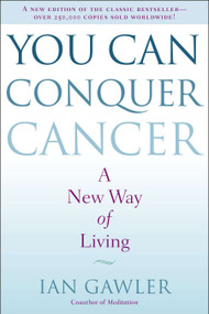 You Can Conquer Cancer (A New Way of Living) by Ian Gawler, 9780399172632