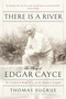 There Is a River (The Story of Edgar Cayce) by Thomas Sugrue, 9780399172663
