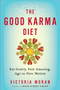 The Good Karma Diet (Eat Gently, Feel Amazing, Age in Slow Motion) by Victoria Moran, 9780399173158