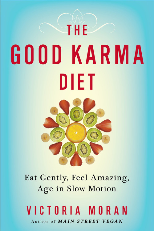 The Good Karma Diet (Eat Gently, Feel Amazing, Age in Slow Motion) by Victoria Moran, 9780399173158