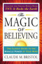 The Magic of Believing (The Classic Guide to the Miracle Power of Your Mind) by Claude Bristol, 9780399173226