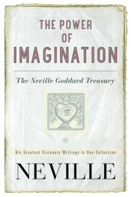 The Power of Imagination (The Neville Goddard Treasury) by Neville, 9780399173271