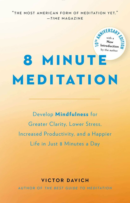 8 Minute Meditation Expanded (Quiet Your Mind. Change Your Life.) by Victor Davich, 9780399173424