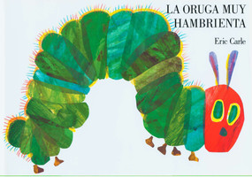 La Oruga Muy Hambrienta (The Very Hungry Caterpillar Spanish Edition) by Eric Carle, 9780399227806