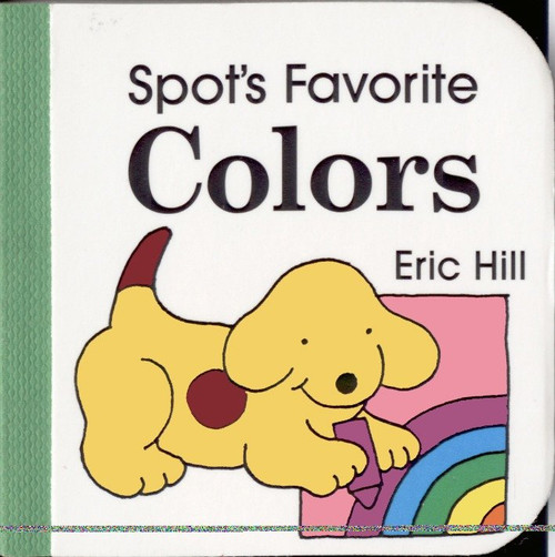 Spot's Favorite Colors by Eric Hill, 9780399231773