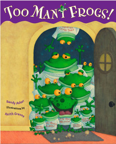 Too Many Frogs by Sandy Asher, Keith Graves, 9780399239786