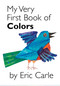 My Very First Book of Colors by Eric Carle, Eric Carle, 9780399243868