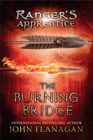 The Burning Bridge (Book Two) - 9780399244551 by John Flanagan, 9780399244551