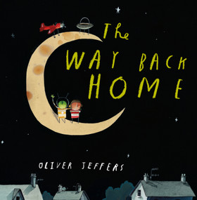 The Way Back Home by Oliver Jeffers, Oliver Jeffers, 9780399250743