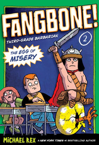 The Egg of Misery (Fangbone, Third Grade Barbarian) by Michael Rex, Michael Rex, 9780399255229