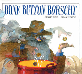 Bone Button Borscht by Aubrey Davis, Duýan Petricic, 9781550743265