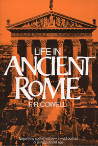 Life in Ancient Rome (Absorbing Social History--A Vivid Portrait of a Magnificent Age) by F. R. Cowell, 9780399503283