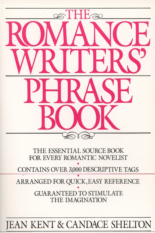 Romance Writer's Phrase Book (The Essential Source Book for Every Romantic Novelist) by J. Kent, 9780399510021