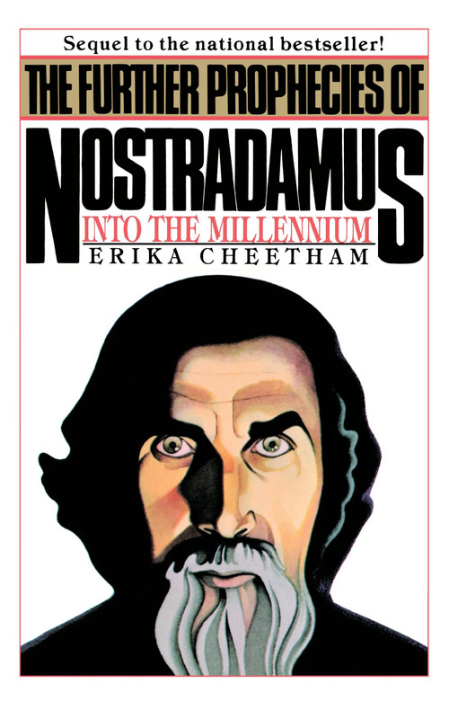The Further Prophecies of Nostradamus (Into the Millennium) by Erika Cheetham, 9780399511219