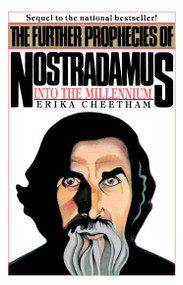 The Further Prophecies of Nostradamus (Into the Millennium) by Erika Cheetham, 9780399511219