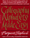 Calligraphy Alphabets Made Easy (Master the Art of Beautiful Writing Quickly and Simply, as You Learn a New) by Margaret Shepherd, 9780399512575
