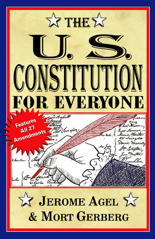The U.S. Constitution for Everyone (Features All 27 Amendments) by Jerome B. Agel, Mort Gerberg, 9780399513053