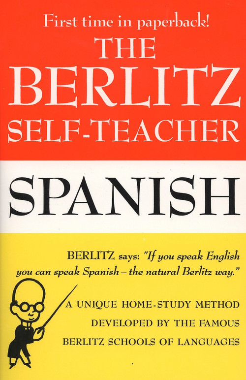 The Berlitz Self-Teacher -- Spanish (A Unique Home-Study Method Developed by the Famous Berlitz Schools of Language) by Berlitz Editors, 9780399513244