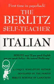 The Berlitz Self-Teacher -- Italian (A Unique Home-Study Method Developed by the Famous Berlitz Schools of Language) by Berlitz Editors, 9780399513251