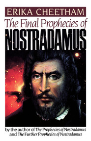 The Final Prophecies of Nostradamus by Erika Cheetham, 9780399515163