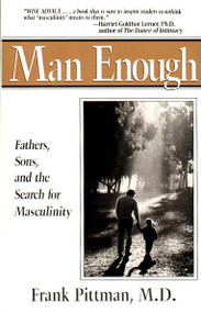 Man Enough (Fathers, Sons, and the Search for Masculinity) by Frank Pittman, 9780399518836