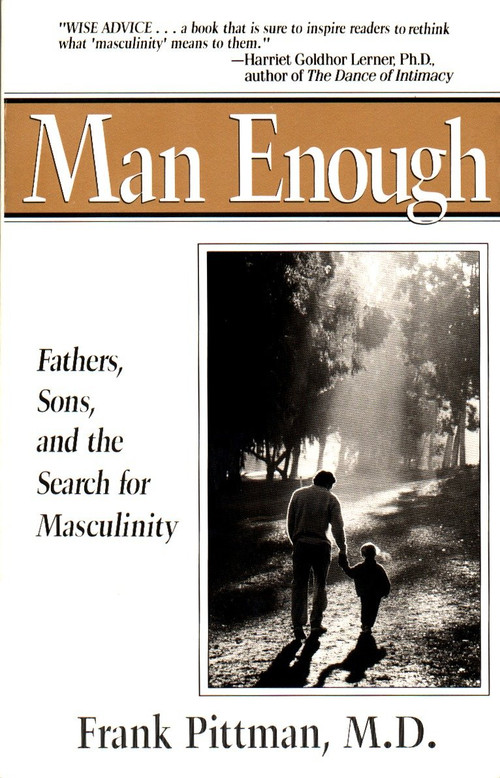 Man Enough (Fathers, Sons, and the Search for Masculinity) by Frank Pittman, 9780399518836