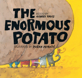 The Enormous Potato by Aubrey Davis, Duýan Petricic, 9781550746693
