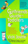 The Girlfriends' Guide to Toddlers by Vicki Iovine, 9780399524387