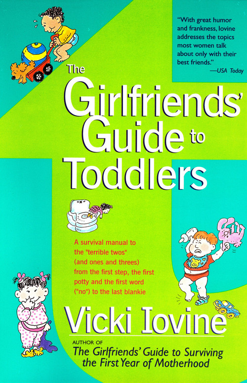 The Girlfriends' Guide to Toddlers by Vicki Iovine, 9780399524387