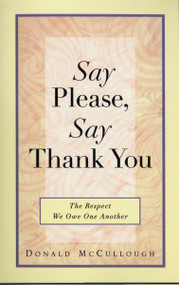 Say Please, Say Thank You (The Respect We Owe One Another) by Donald Mccullough, 9780399525384