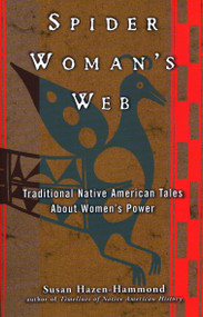 Spider Woman's Web (Traditional Native American Tales About Women's Power) by Susan Hazen-Hammond, 9780399525469