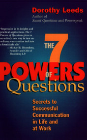 The 7 Powers of Questions (Secrets to Successful Communication in Life and at Work) by Dorothy Leeds, 9780399526145