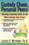 Custody Chaos, Personal Peace (Sharing Custody with an Ex Who Drives You Crazy) by Jeffrey P. Wittmann, 9780399527104