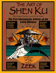 The Art of Shen Ku (The First Intergalactic Artform of the Entire Universe) by Zeek, 9780399527258