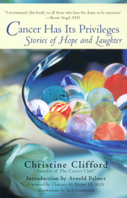 Cancer Has Its Privileges (Stories of Hope and Laughter) by Christine Clifford, Arnold Palmer, 9780399527760