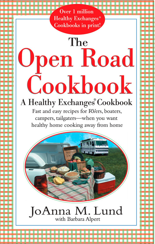 The Open Road Cookbook (Fast and Easy Recipes for RVers, Boaters, Campers, Tailgater -- When You Want Healthy Home Cooking Away From Home) by JoAnna M. Lund, Barbara Alpert, 9780399528620
