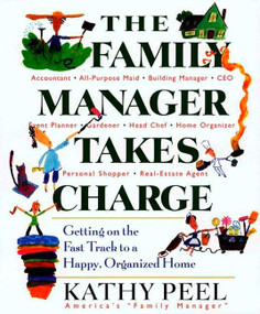 The Family Manager Takes Charge (Getting on the Fast Track to a Happy, Organized Home) by Kathy Peel, 9780399529139
