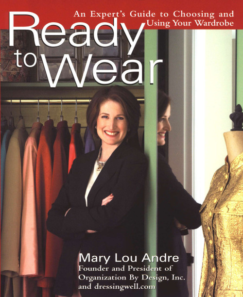 Ready To Wear (An Expert's Guide to Choosing and Using Your Wardrobe) by Mary Lou Andre, 9780399529535