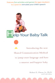 Help Your Baby Talk (Introducing the Shared Communication Methold to Jump Start Language and Have a S) by Robert E. Owens, Leah Feldon, 9780399529580