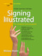 Signing Illustrated (The Complete Learning Guide, Expanded and Revised) by Mickey Flodin, 9780399530418