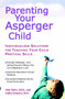 Parenting Your Asperger Child (Individualized Solutions for Teaching Your Child Practical Skills) by Alan Sohn, Cathy Grayson, 9780399530708