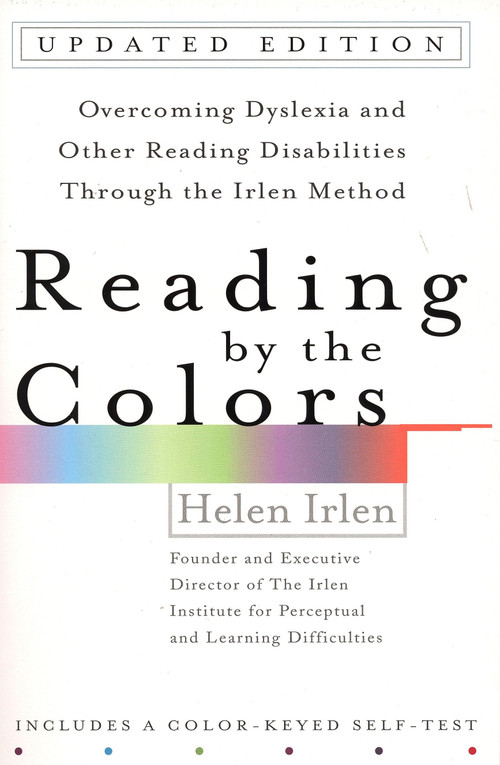 Reading by the Colors (Overcoming Dyslexia and Other Reading Disabilities Through the Irlen Method,) by Helen Irlen, 9780399531569