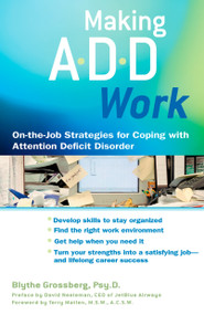 Making ADD Work (On-the-Job Strategies for Coping with Attention Deficit Disorder) by Blythe Grossberg, 9780399531996