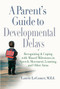 A Parent's Guide to Developmental Delays (Recognizing and Coping with Missed Milestones in Speech, Movement, Learning, and Other Areas) by Laurie Fivozinsky LeComer, 9780399532313