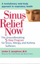 Sinus Relief Now (The Ground-Breaking 5-Step Program for Sinus, Allergy, and AsthmaSufferers) by Jordan S. Josephson, 9780399532986